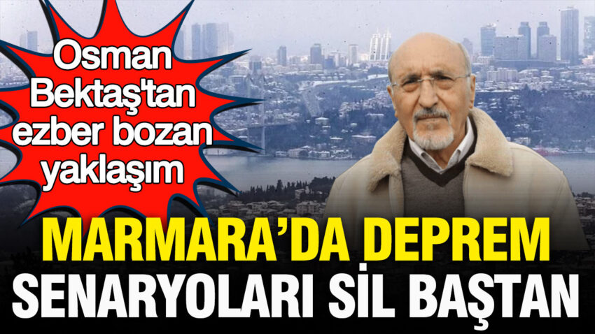 Marmarada deprem senaryolari sil bastan osman bektastan ezber bozan yaklasim XmAQe6gM